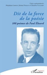 Dit de la force de la poésie : 100 poèmes de Paul Eluard - Paul Eluard
