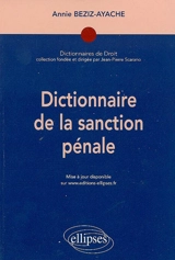 Dictionnaire de la sanction pénale - Annie Beziz-Ayache