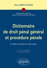 Dictionnaire de droit pénal général et procédure pénale - Annie Beziz-Ayache