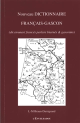 Nouveau dictionnaire français-gascon. Dicciounari francés parlars biarnés & gascoùns - Louis-Marie Braun-Darrigrand