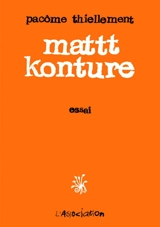 Mattt Konture : essai - Pacôme Thiellement