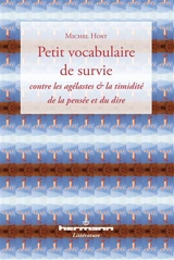 Petit vocabulaire de survie : contre les agélastes & la timidité de la pensée et du dire - Michel Host