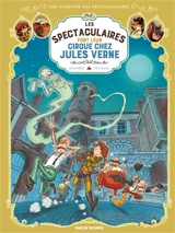 Une aventure des Spectaculaires. Vol. 6. Les Spectaculaires font leur cirque chez Jules Verne - Régis Hautière