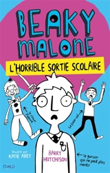 Beaky Malone. L'horrible sortie scolaire - Barry Hutchison