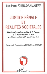Justice pénale et réalités sociétales : de l'analyse du modèle R.D.Congo à la formulation d'une politique criminelle participative - Jean-Pierre Fofé Djofia Malewa