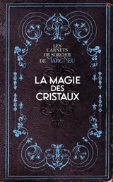 La magie des cristaux - Marc Neu