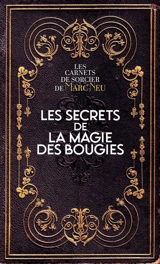Les secrets de la magie des bougies - Marc Neu