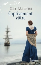 Captivement vôtre - Kat Martin