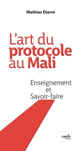 L'art du protocole au Mali : enseignement et savoir-faire - Mathias Diarra