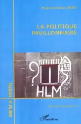 La politique pavillonnaire - Marie-Geneviève Dezès