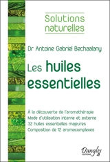 Les huiles essentielles - Antoine Bechaalany
