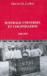 Suffrage universel et colonisation : 1848-1852 - Oruno Denis Lara