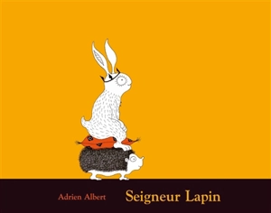 Seigneur Lapin - Adrien Albert
