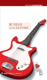 Je veux cette guitare - Pierre Gagnon