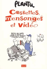 Cassettes, mensonges et vidéo - Plantu