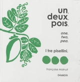 Un, deux, pois. One, two, pea. I tre pisellini - Françoise Malnuit