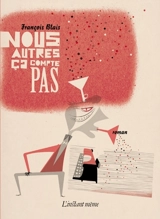 Nous autres ça compte pas - François Blais