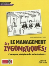 Le management des zygomatiques ! : l'entreprise, c'est plus drôle en la dessinant... - Jean-Michel Ucciani