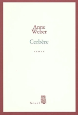 Cerbère - Anne Weber