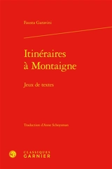 Itinéraires à Montaigne : jeux de textes - Fausta Garavini