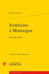 Itinéraires à Montaigne : jeux de textes - Fausta Garavini