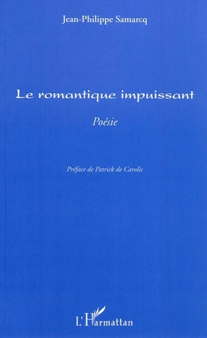 Le romantique impuissant - Jean-Philippe Samarcq