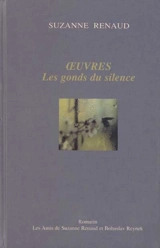 Oeuvres. Vol. 2. Les gonds du silence - Suzanne Renaud