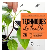 Techniques de taille : 75 fiches : pour apprendre les techniques essentielles - Fiona Hopes