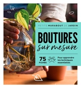 Boutures sur mesure : 75 fiches : pour apprendre les techniques essentielles - Andrew Mikolajski