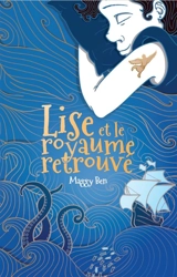 Lise et le royaume retrouvé - Maggy Ben