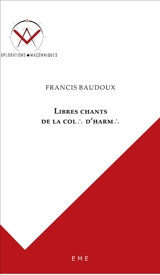 Libres chants de la colonne d'harmonie - Francis Baudoux