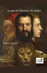 Ce qui est demeure du temps - Renaud Denuit