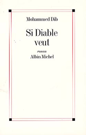 Si diable veut - Mohammed Dib