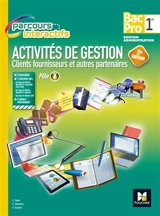 Activités de gestion clients fournisseurs et autres partenaires, pôle 1 : 1re bac pro gestion-administration - Luc Fages