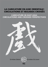 Extrême-Orient, Extrême-Occident, n° 46. La caricature en Asie orientale : circulations et regards croisés. Caricature in East Asia : circulations and crossed perspectives