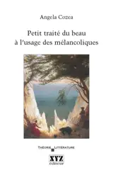 Petit traité du beau à l'usage des mélancoliques - Angela Cozea Motei