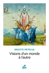 Visions d'un monde à l'autre - Brigitte Pietrzak