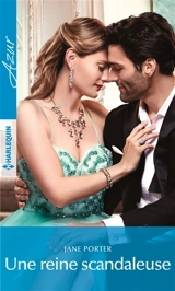 Une reine scandaleuse - Jane Porter