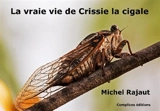 La vraie vie de Crissie la cigale - Michel Rajaut