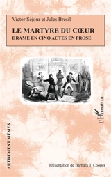Le martyre du coeur : drame en cinq actes en prose - Victor Séjour