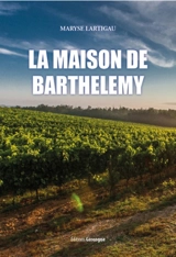 La maison de Barthélémy - Maryse Lartigau