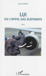 Lui ou L'appel des éléphants : essai - Fred Forest
