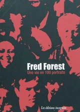 Une vie en cent portraits - Fred Forest