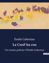 La Cord'Au cou : Les pièges de l'transition dans le Paris du XIXe siècle - Emile Gaboriau