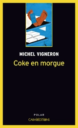 Coke en morgue : roman policier - Michel Vigneron