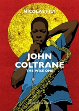 John Coltrane : the wise one - Nicolas Fily