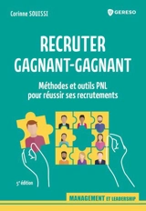 Recruter gagnant-gagnant : méthodes et outils PNL pour réussir ses recrutements - Corinne Souissi