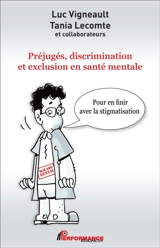 Préjugés, discrimination et exclusion en santé mentale : pour en finir avec la stigmatisation - Luc Vigneault
