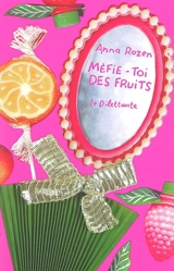 Méfie-toi des fruits - Anna Rozen