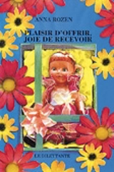Plaisir d'offrir, joie de recevoir - Anna Rozen
